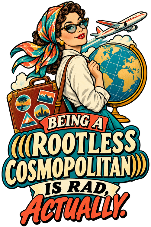 Being a (((Rootless Cosmopolitan))) Is Rad, Actually