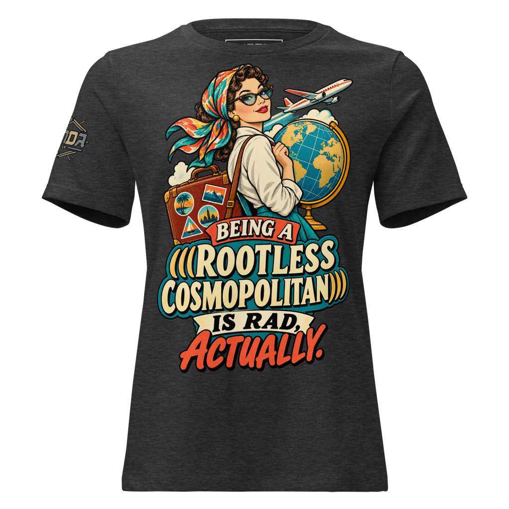Being a (((Rootless Cosmopolitan))) Is Rad, Actually — Women’s T-Shirt